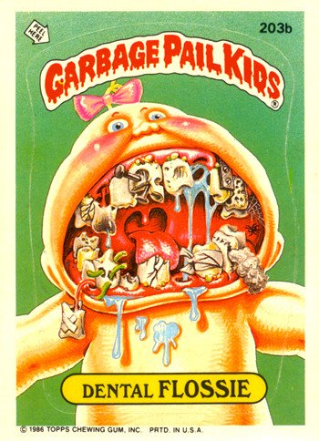 Garbage Pail Kids: Still Amazingly Gross Dental Flossie