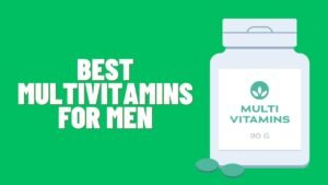 Best Multivitamins for Men